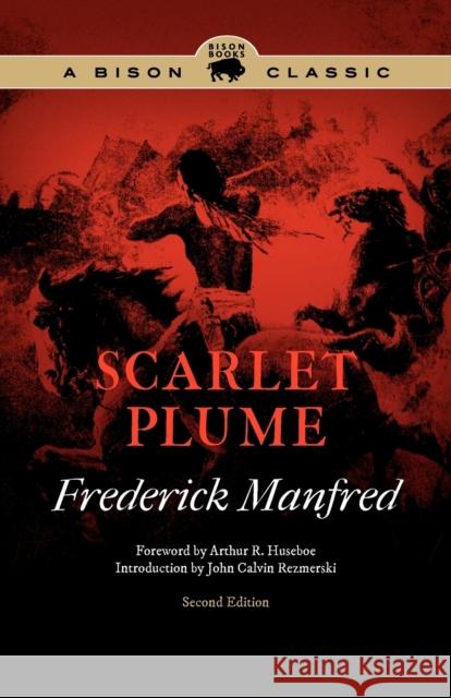 Scarlet Plume Frederick Manfred Arthur R. Huseboe John C. Rezmerski 9780803243644 Bison Books - książka