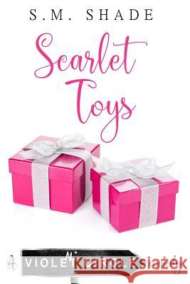 Scarlet Toys S. M. Shade 9781979337175 Createspace Independent Publishing Platform - książka