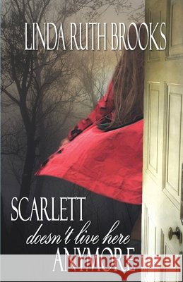 Scarlett doesn't live here anymore Brooks, Linda Ruth 9780980816136 Linda Ruth Brooks - książka