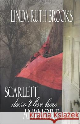 Scarlett doesn't live here anymore Linda Ruth Brooks 9781764212175 Linda Ruth Brooks - książka