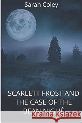 Scarlett Frost and the case of Bean Nighé Sarah Coley 9781692337124 Independently Published - książka