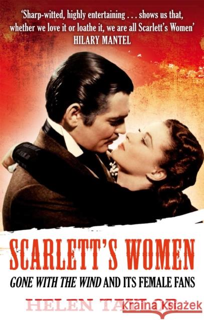 Scarlett's Women: 'Gone With the Wind' and its Female Fans Helen Taylor 9780349005119 Little, Brown Book Group - książka