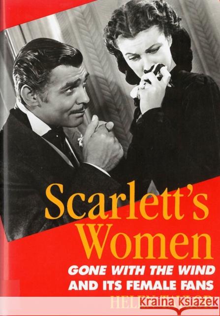 Scarlett's Women: Gone With the Wind and Its Female Fans Taylor, Helen 9780813514963 Rutgers University Press - książka