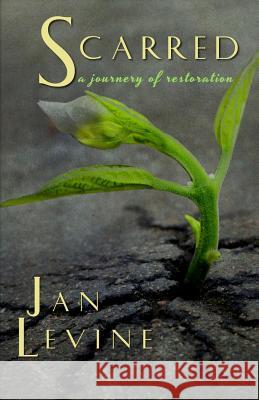 Scarred: A Journey of Restoration Jan Levine 9780997642308 Levine Publishing, LLC - książka