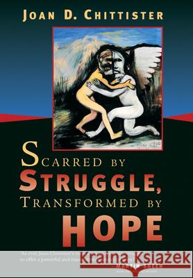 Scarred by Struggle, Transformed by Hope Joan D. Chittister 9780802829740 Wm. B. Eerdmans Publishing Company - książka