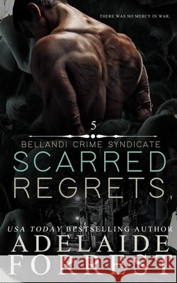 Scarred Regrets: A Dark Mafia Romance Forrest, Adelaide 9798786398602 Independently published - książka