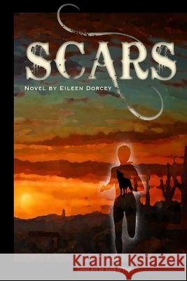 scars Dorcey, Eileen 9781545525692 Createspace Independent Publishing Platform - książka