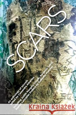 Scars: An Anthology of Microlit Cassandra Atherton 9781925052480 Spineless Wonders - książka