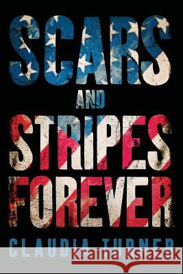 Scars and Stripes Forever Claudia Turner 9781492346302 Createspace - książka