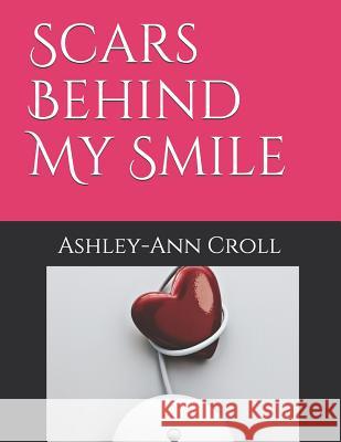 Scars Behind My Smile Ashley-Ann Croll 9781078231671 Independently Published - książka