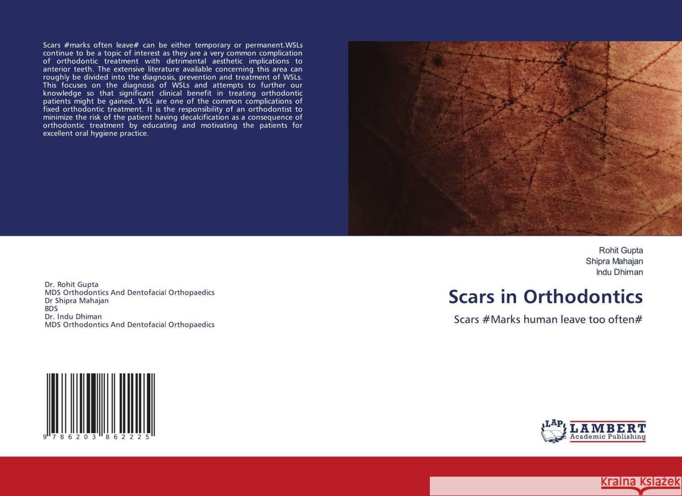 Scars in Orthodontics Gupta, Rohit, Mahajan, Shipra, Dhiman, Indu 9786203862225 LAP Lambert Academic Publishing - książka