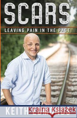 Scars Leaving Pain in the Past Edmonds, Keith 9781735417202 Keith Edmonds - książka