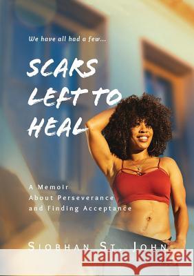 Scars Left To Heal: A Memoir About Perseverance and Finding Acceptance Siobhan S Rahfeal Gordon Demonde Gladman 9780997831139 Rahgor Publishing & Co. - książka