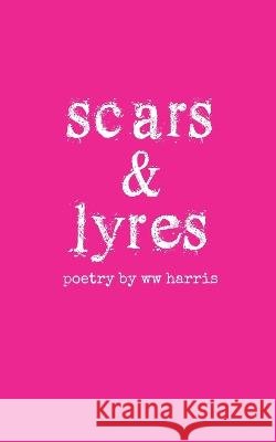 scars & lyres Ww Harris, Stephanie Lamb, Christopher Howell 9798986838915 Quillkeepers Press - książka