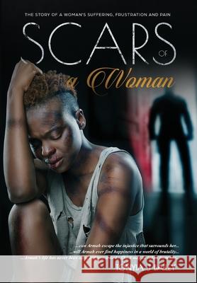 Scars Of A Woman: The Story Of A Woman's Suffering, Frustration And Pain Tonyia J. Bailey 9781999368586 Tonyia J Bailey - książka