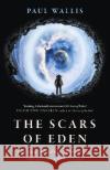 Scars of Eden, The: Has humanity confused the idea of God with memories of ET contact? Paul Wallis 9781789048520 John Hunt Publishing