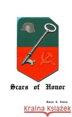 Scars of Honor: A Novel of the Russian Front Faron Norris 9781585006441 AuthorHouse - książka