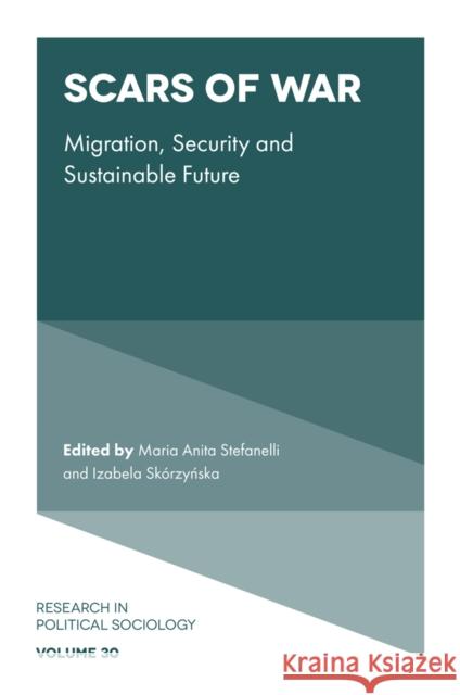 Scars of War: Migration, Security and Sustainable Future Maria Anita Stefanelli Izabela Sk?rzyńska 9781836085096 Emerald Publishing Limited - książka