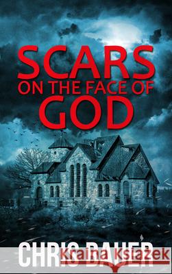 Scars on the Face of God Chris Bauer 9781648755019 Severn River Publishing - książka