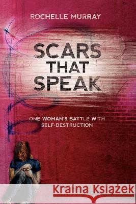 Scars That Speak Rochelle Murray 9781935909156 Lucid Books - książka