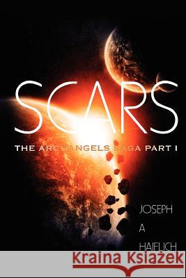 Scars: The Archangels Saga Part 1 Joseph A. Haiflich 9780984978021 Joseph a Haiflich - książka