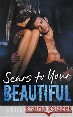 Scars to Your Beautiful Mathews, Ashlyn 9781393581024 Mathews, Ashlyn - książka