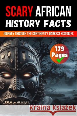 Scary African History Facts: A Journey Through the Continent's Darkest Histories Skriuwer Com 9783565076758 de Fryske Wrald - książka