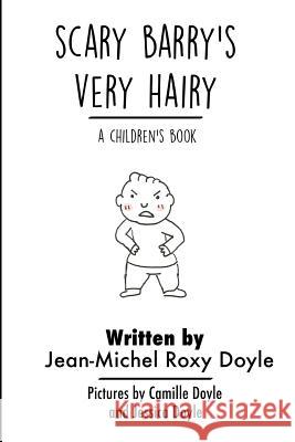 Scary Barry's Very Hairy Jean-Michel Roxy Doyle Camille Doyle Jessica Doyle 9780578409603 Jm Writes Stuff - książka