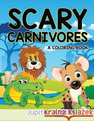 Scary Carnivores (A Coloring Book) Jupiter Kids 9781682602355 Jupiter Kids - książka