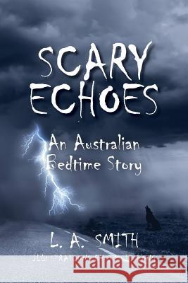 Scary Echoes: An Australian Bedtime Story Luke a Smith, Jessie Hong 9780648026884 Luke Smith - książka