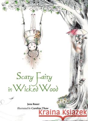 Scary Fairy in Wicked Wood Jana Bauer Caroline Thaw 9781638940043 Kind World Publishing - książka