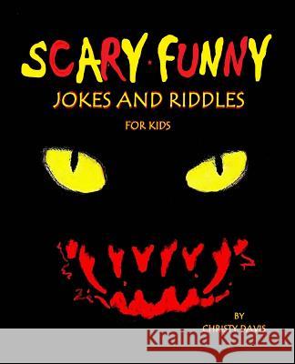 Scary Funny Jokes and Riddles for Kids Christy Davis 9781492783954 Createspace - książka