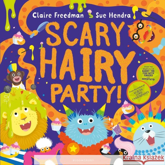 Scary Hairy Party Claire Freedman, Sue Hendra 9781408867174 Bloomsbury Publishing PLC - książka