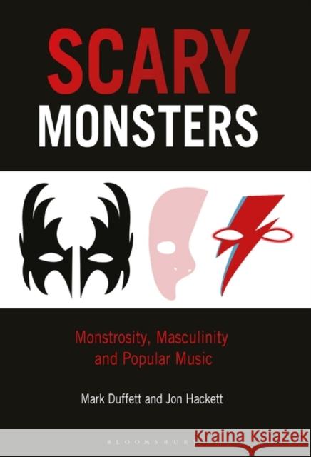 Scary Monsters: Monstrosity, Masculinity and Popular Music Mark Duffett Jon Hackett 9781501374760 Bloomsbury Academic - książka