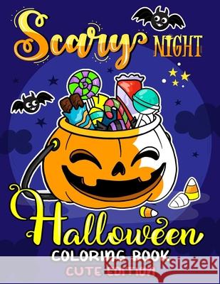 Scary Night Halloween Coloring Book Cute Edition: Kids and Adults Coloring Book Featuring Fun and Stress Relief New Edition 2019 Nox Smith 9781689507776 Independently Published - książka