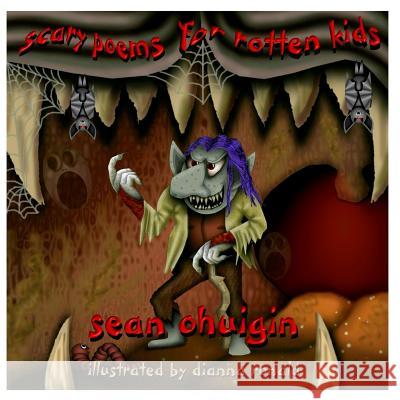 Scary Poems for Rotten Kids Sean O Dianna Ronald 9781492885108 Createspace - książka