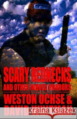 Scary Rednecks & Other Inbred Horrors David Whitman William Macomber Weston Ochse 9781949914801 Macabre Ink - książka