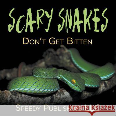 Scary Snakes - Don't Get Bitten Speedy Publishin 9781681275680 Speedy Publishing LLC - książka