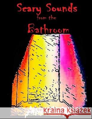 Scary Sounds from the Bathroom Evelina Vitter 9781533366306 Createspace Independent Publishing Platform - książka