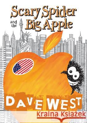 Scary Spider and the Big Apple Dave West   9781838456238 Studio 22 Publishing - książka
