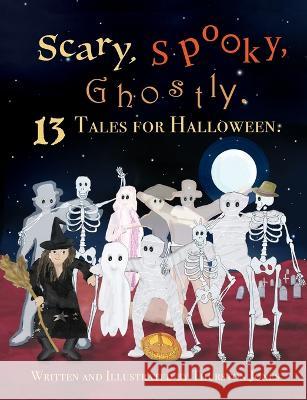 Scary, Spooky, Ghostly: 13 Tales for Halloween Thurston Jones 9781803525419 Thurston Jones - książka