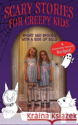 Scary Stories for Creepy Kids: Short and Spooky with a Side of Silly Ayla Rybicki Calla Rybicki  9781958363225 Mission Point Press - książka