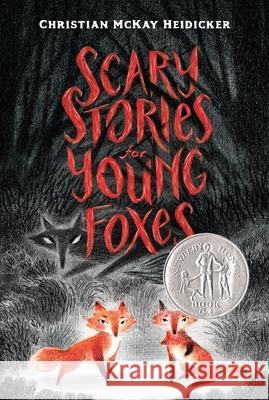 Scary Stories for Young Foxes Christian McKay Heidicker Junyi Wu 9781250250445 Square Fish - książka