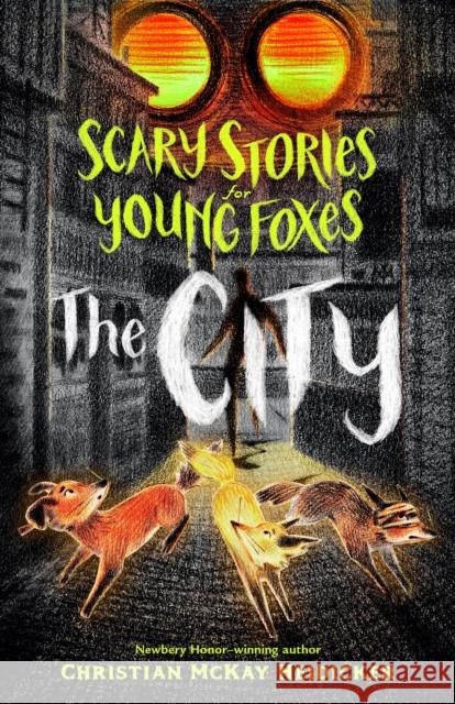 Scary Stories for Young Foxes: The City Christian McKay Heidicker Junyi Wu 9781250181442 Henry Holt & Company - książka