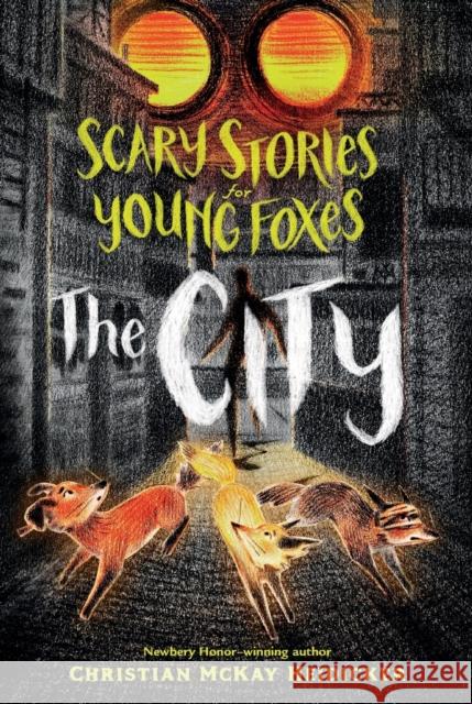 Scary Stories for Young Foxes: The City Christian McKay Heidicker Junyi Wu 9781250853257 Square Fish - książka