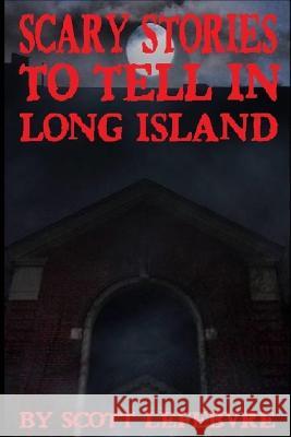 Scary Stories To Tell In Long Island Lefebvre, Scott 9781494937058 Createspace - książka