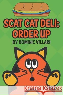 Scat Cat Deli: Order Up Dominic Villari 9781701402287 Independently Published - książka