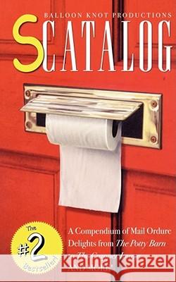 Scatalog: A Compendium of Mail Ordure Delights Balloon Knot Productions 9780743235365 Simon & Schuster - książka