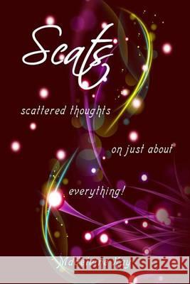 Scats: scattered thoughts on just about everything Kay, Madeleine 9781463699079 Createspace - książka