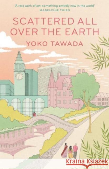 Scattered All Over the Earth Yoko Tawada 9781783789122 Granta Books - książka